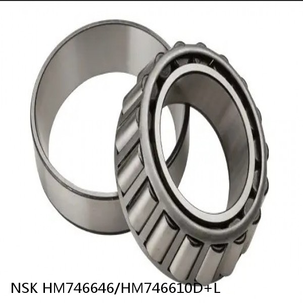 HM746646/HM746610D+L NSK Tapered roller bearing